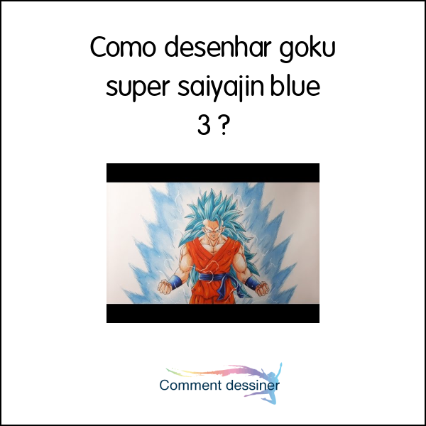 Como desenhar goku super saiyajin blue 3